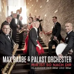 Mir ist so nach dir (Klassiker der 20er und 30er) by Max Raabe & Palast Orchester
