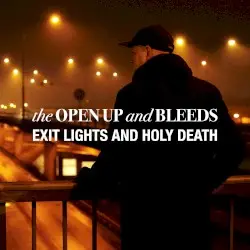 Exit Lights and Holy Death by The Open Up and Bleeds
