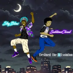 SkyBlew x SublimeCloud - Destined: The [R]Evolution by SkyBlew