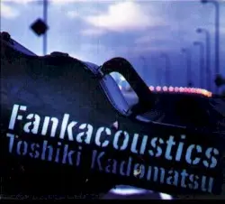 Fankacoustics by Toshiki Kadomatsu