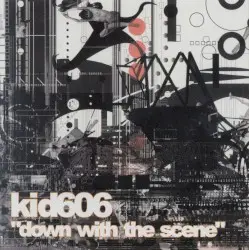 Down With the Scene by kid606