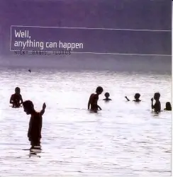Well, Anything Can Happen by Nicky Skopelitis, Μπάμπης Παπαδόπουλος & Φλώρος Φλωρίδης