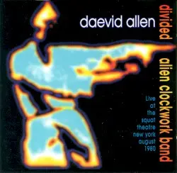 Divided Alien Clockwork Band by Daevid Allen