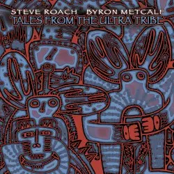Tales From the Ultra Tribe by Steve Roach & Byron Metcalf