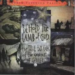 Behold the Lamb of God by Andrew Peterson