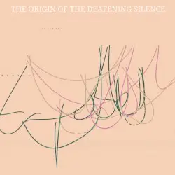 The Origin of The Deafening Silence by The Deafening Silence