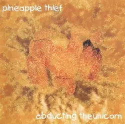 Abducting the Unicorn by The Pineapple Thief