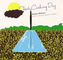 Check Cashing Day by Bobby Watson & The "I Have a Dream" Project