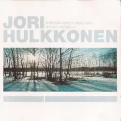 When No One Is Watching We Are Invisible by Jori Hulkkonen