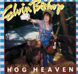Hog Heaven by Elvin Bishop
