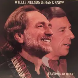 Brand on My Heart by Willie Nelson & Hank Snow