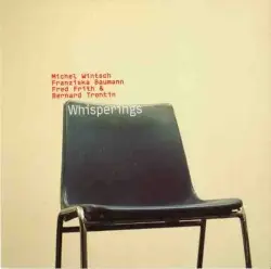 Whisperings by Michel Wintsch, Franziska Baumann, Fred Frith & Bernard Trontin