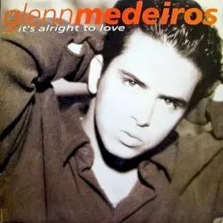 It's Alright to Love by Glenn Medeiros