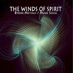 The Winds of Spirit by Byron Metcalf / Mark Seelig