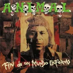 Fin de un mundo enfermo by A.N.I.M.A.L.