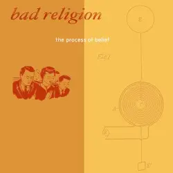 The Process of Belief by Bad Religion