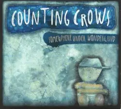 Somewhere Under Wonderland by Counting Crows