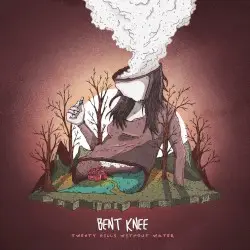 Twenty Pills Without Water by Bent Knee