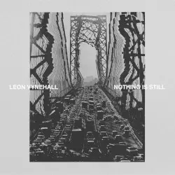 Nothing Is Still by Leon Vynehall