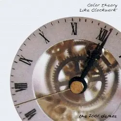 Like Clockwork: The 2001 Demos by Color Theory