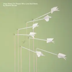 Good News for People Who Love Bad News by Modest Mouse