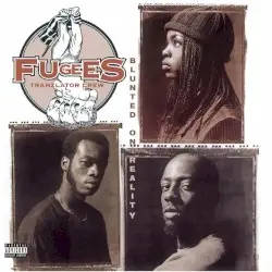 Blunted on Reality by Fugees (Tranzlator Crew)