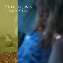 Balm in Gilead by Rickie Lee Jones