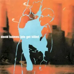 Let’s Get Killed by David Holmes