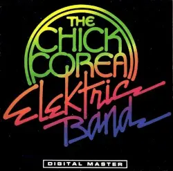 The Chick Corea Elektric Band by Chick Corea Elektric Band