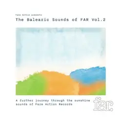 Faze Action present the Balearic Sounds of FAR Vol 2 by Faze Action