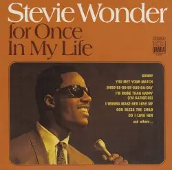 For Once in My Life by Stevie Wonder