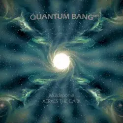 Quantum Bang by Xerxes The Dark & Müldeponie