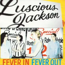 Fever in Fever Out by Luscious Jackson