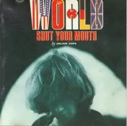 World Shut Your Mouth by Julian Cope