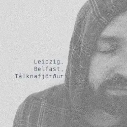 Leipzig, Belfast, Tálknafjörður by Futuregrapher