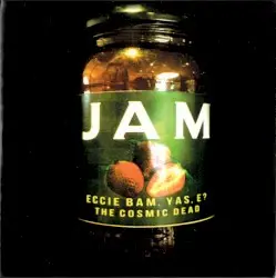 JAM: Eccie Bam. Yas, E? by The Cosmic Dead