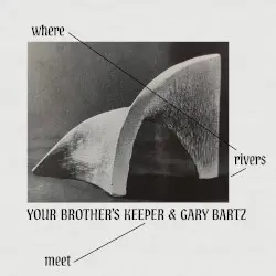 Where Rivers Meet by Your Brother's Keeper & Gary Bartz