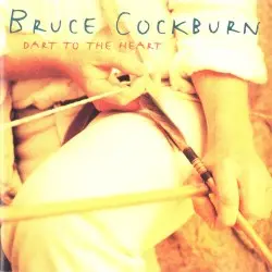 Dart to the Heart by Bruce Cockburn