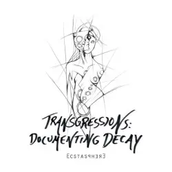 Transgressions: Documenting Decay by Ecstasphere