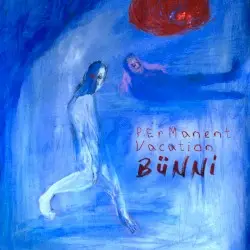 Permanent Vacation by BÜNNI