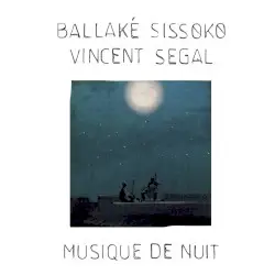Musique de nuit by Ballaké Sissoko & Vincent Segal