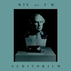 A U D I T O R I U M by WTF.FM
