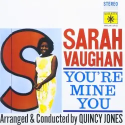 You’re Mine You by Sarah Vaughan