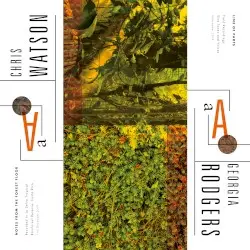 Notes From the Forest Floor / Line of Parts by Chris Watson / Georgia Rodgers