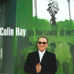 Are You Lookin' at Me? by Colin Hay