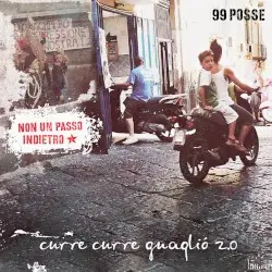 Curre curre guaglió 2.0: Non un passo indietro by 99 Posse