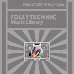 FML251225 TV Highlights by Follytechnic Music Library