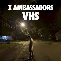 VHS by X Ambassadors