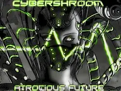 Atrocious Future by Cybershroom