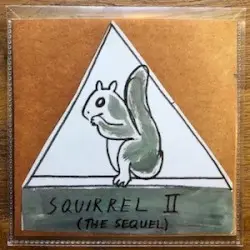 Squirrel II (The Sequel) by Dan Melchior